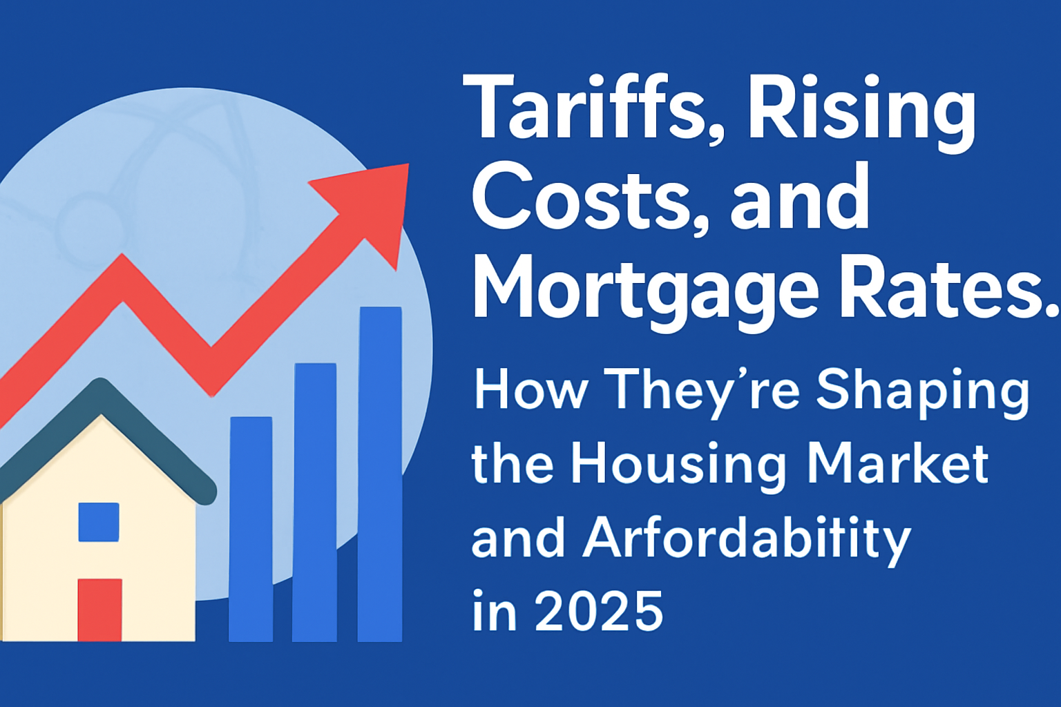 Tariffs, rising costs, and Mortgage rates